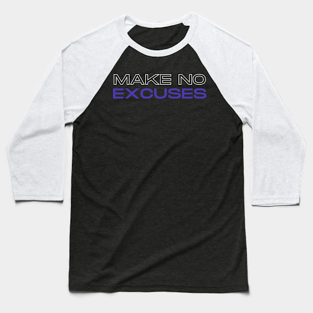 Make No Excuses Baseball T-Shirt by Ognisty Apparel